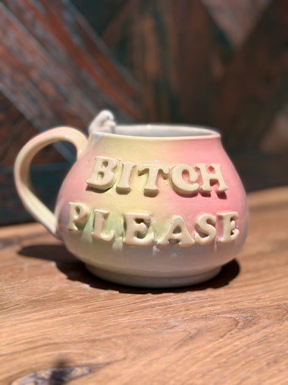 Bitch Please Mug No. 5